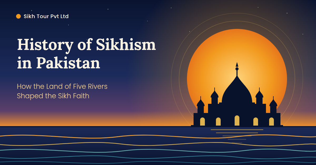 History of Sikhism in Pakistan: How the Land of Five Rivers Shaped the Sikh Faith